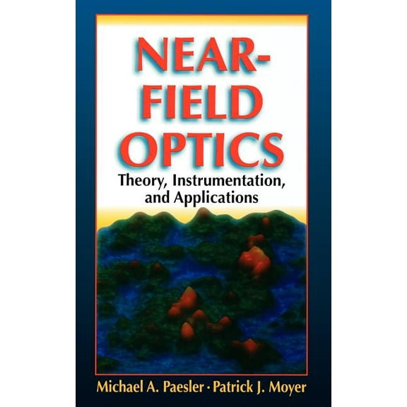Near-Field Optics: Theory, Instrumentation, and Applications, (Hardcover)
