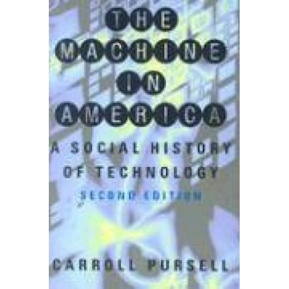 Pursell, C: Machine in America - A Social History of Technol