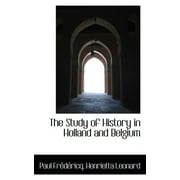 The Study of History in Holland and Belgium (Paperback)