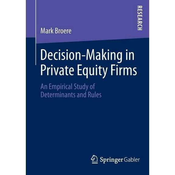 Decision-Making in Private Equity Firms: An Empirical Study of Determinants and Rules, (Paperback)
