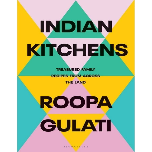 Indian Kitchens: Treasured Family Recipes from Across the Land, (Hardcover)