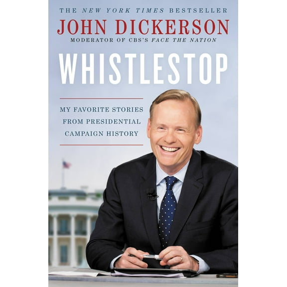 Whistlestop : My Favorite Stories from Presidential Campaign History (Hardcover)