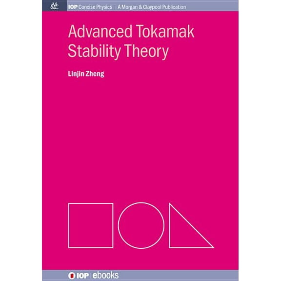 Iop Concise Physics: Advanced Tokamak Stability Theory (Paperback)