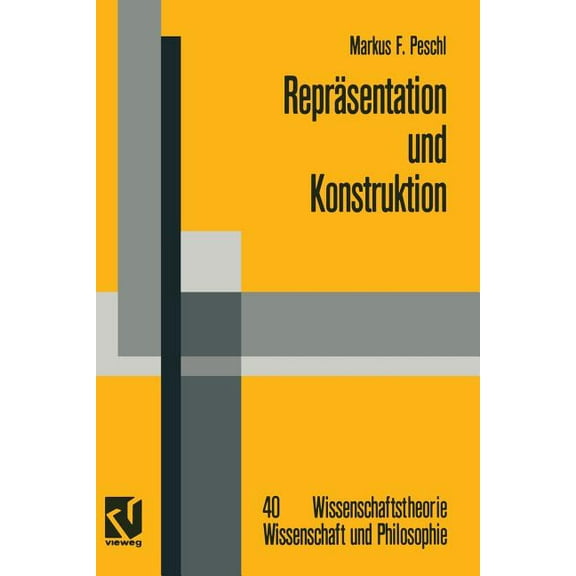 Wissenschaftstheorie, Wissenschaft Und P ReprÃ¤sentation Und Konstruktion: Kognitions- Und Neuroinformatische Konzepte ALS Grundlage Einer Naturalisierten Epistem, (Paperback)