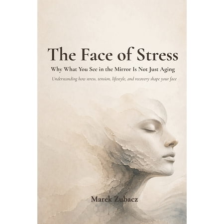 The Face of Stress: Why What You See in the Mirror Is Not Just Aging (Paperback)