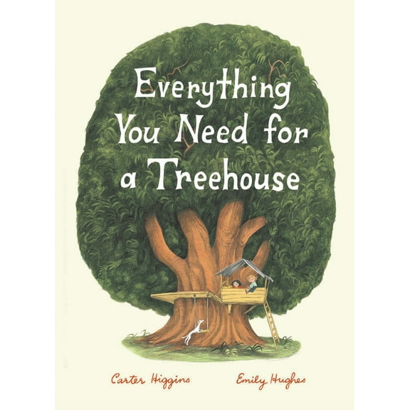 Pre-Owned Everything You Need for a Treehouse: (Children's Treehouse Book, Story Book for Kids, Nature Book for Kids) (Hardcover) 1452142556 9781452142555