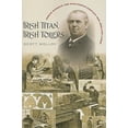 thumbnail image 1 of Pre-Owned Irish Titan, Irish Toilers: Joseph Banigan and Nineteenth-century New England Labor (Revisiting New England: the New Regionalism) (Paperback) 1584656913 9781584656913, 1 of 1