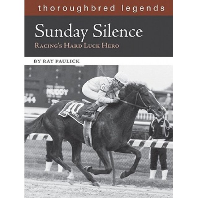 Sunday Silence: Racing's Hard Luck Hero (Thoroughbred Legends (Unnumbered))