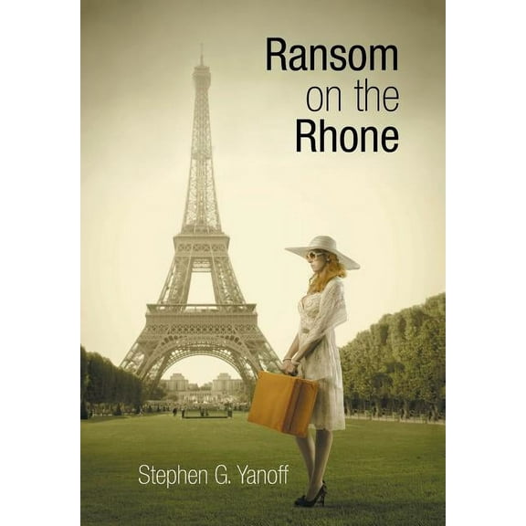 Ransom on the Rhone (Hardcover) by Stephen G Yanoff