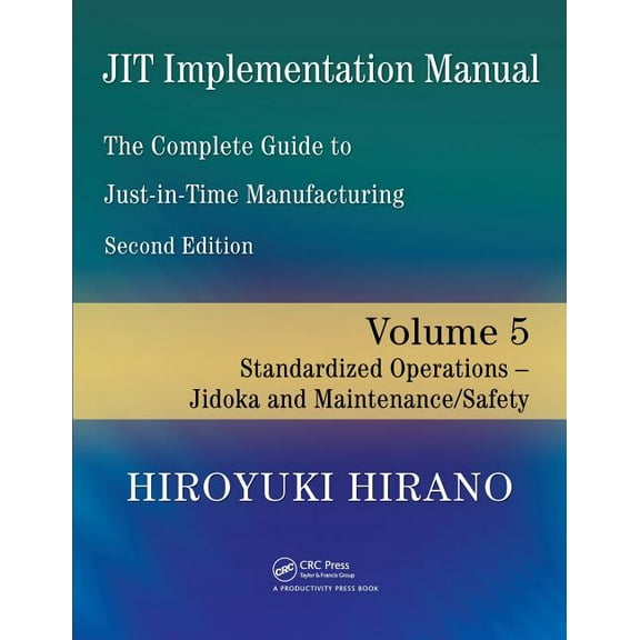 Jit Implementation Manual -- The Complete Guide to Just-In-Time Manufacturing: Volume 5 -- Standardized Operations -- Ji, (Paperback)