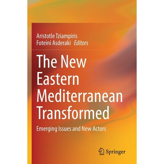 The New Eastern Mediterranean Transformed: Emerging Issues and New Actors, (Paperback)