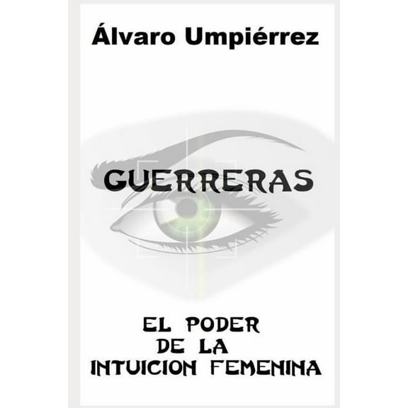 Guerreras: El Poder de la Intuición Femenina (Paperback)