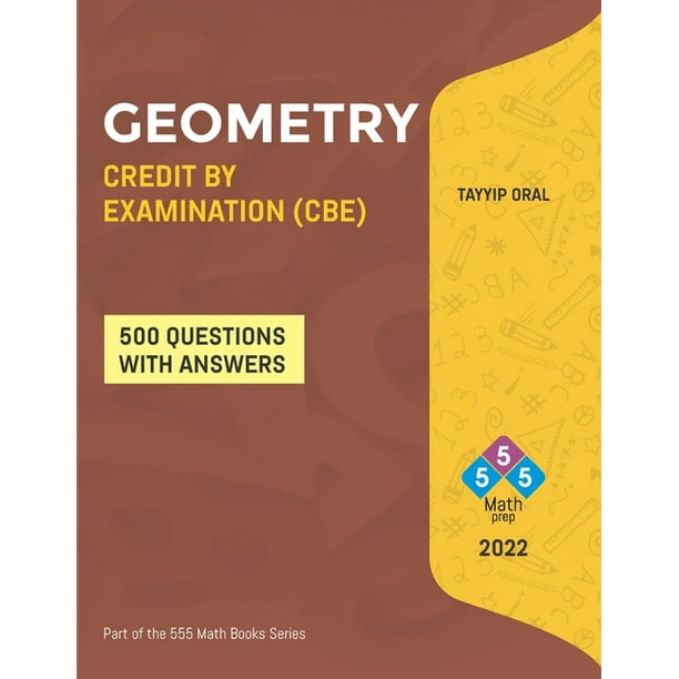 555 Math Books: Geometry Credit by Examination (Cbe) : GEOMETRY CREDIT BY EXAM (CBE) FOR ( 8-9-10 Grade) (Series #1) (Paperback)