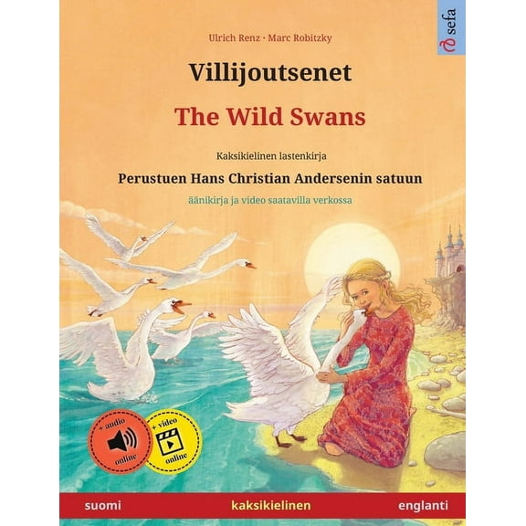 Sefa Kaksikieliset Kuvakirjat Villijoutsenet - The Wild Swans (suomi - englanti): Kaksikielinen lastenkirja perustuen Hans Christian Andersenin satuun, (Paperback)