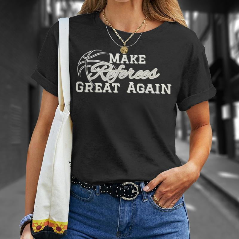 Make Referees Great Again Basketball Lover Sayin Quote TShirt
