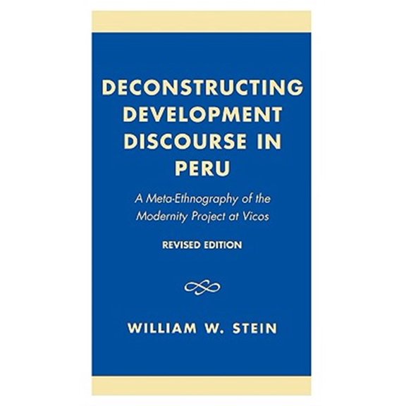 Pre-Owned Deconstructing Development Discourse in Peru: A Meta-Ethnography of the Modernity Project at Vicos, (Paperback)