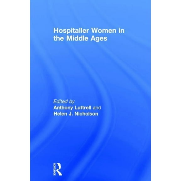 Hospitaller Women in the Middle Ages, (Hardcover)