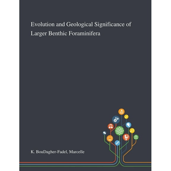 Evolution and Geological Significance of Larger Benthic Foraminifera (Paperback)