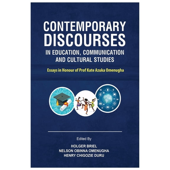 Contemporary Discourses in Education, Communication and Cultural Studies: Essays in Honour of Prof. Kate Azuka Omenugha, (Paperback)