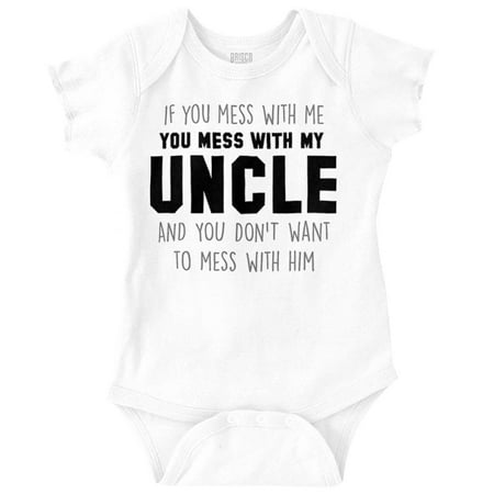 

You Mess With My Uncle Romper Boys or Girls Infant Baby Brisco Brands NB