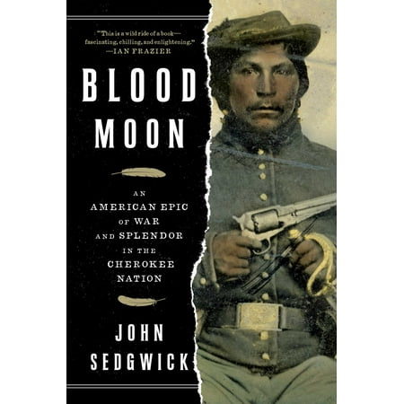 Blood Moon : An American Epic of War and Splendor in the Cherokee