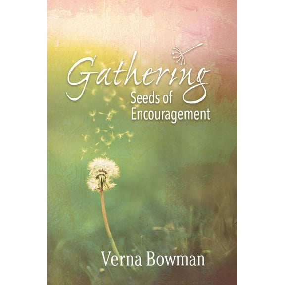 Gathering : Seeds of Encouragement (Paperback)