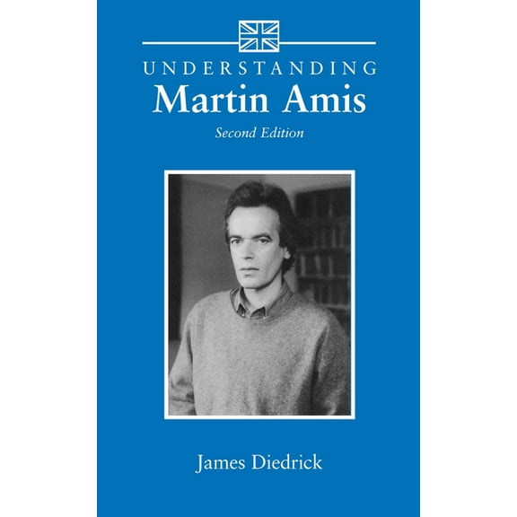 Understanding Contemporary British Liter Understanding Martin Amis: Second Edition, (Paperback)