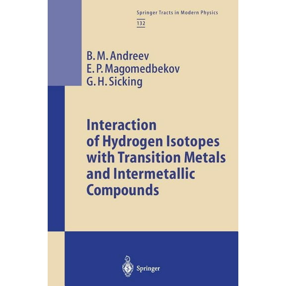 Springer Tracts in Modern Physics Interaction of Hydrogen Isotopes with Transition Metals and Intermetallic Compounds, Book 132, (Paperback)