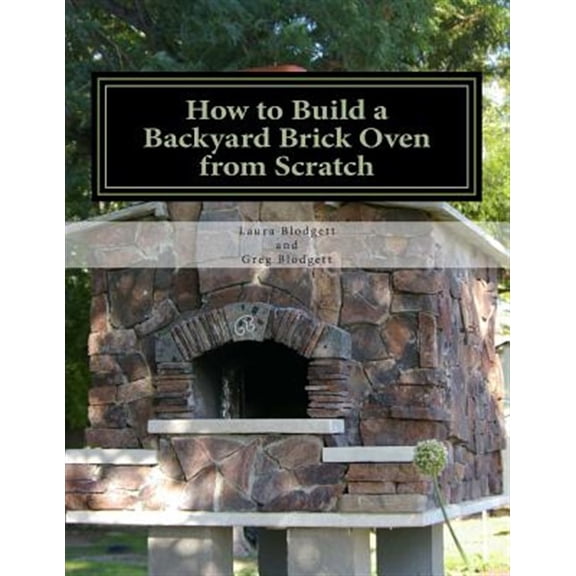 How to Build a Backyard Brick Oven from Scratch