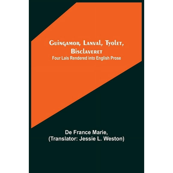 Guingamor, Lanval, Tyolet, Bisclaveret: Four lais rendered into English prose, (Paperback)