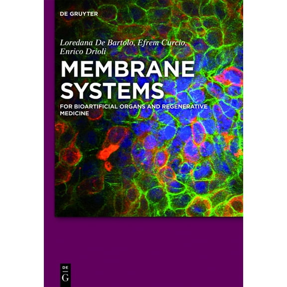 Membrane Systems: For Bioartificial Organs and Regenerative Medicine, (Hardcover)