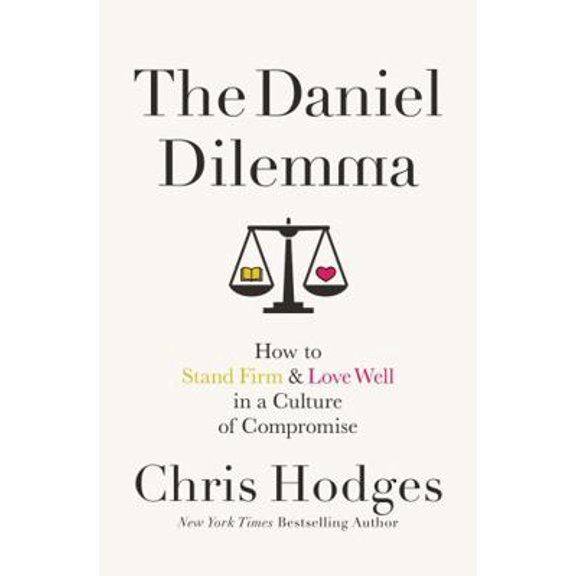 Pre-Owned The Daniel Dilemma: How to Stand Firm and Love Well in a Culture of Compromise (Paperback) 0718091531 9780718091538