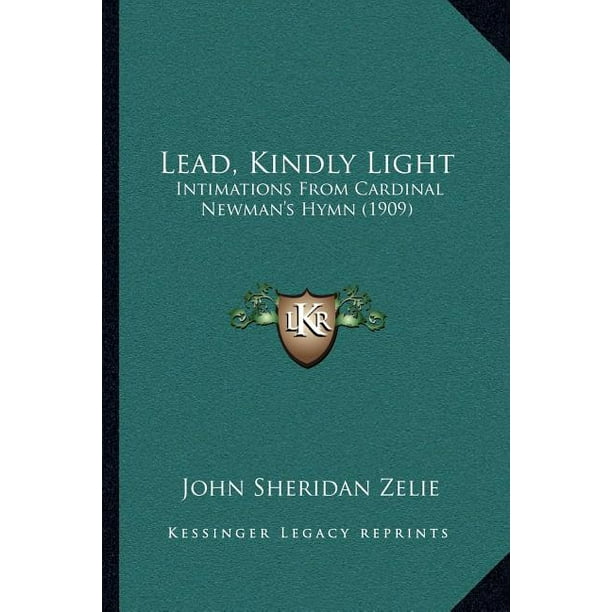 Lead, Kindly Light Intimations from Cardinal Newman's Hymn (1909