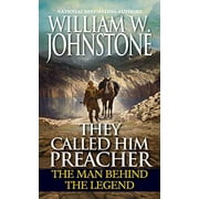 They Called Him Preacher: The Man behind the Legend Preacher/First Mountain Man, Pre-Owned Other 0786043210 9780786043217 William W. Johnstone
