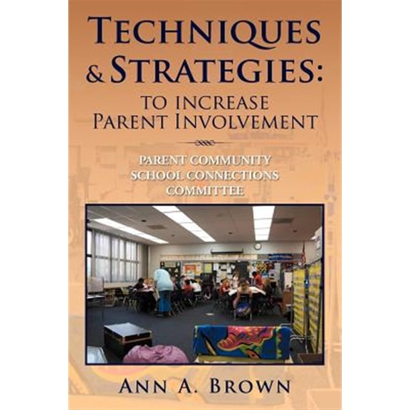 Pre-Owned Techniques & Strategies : To Increase Parent Involvement: Parent Community School Connections Committee (Paperback)