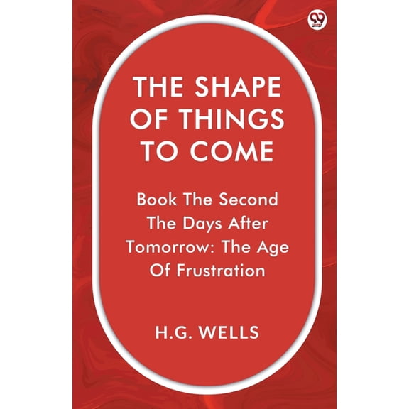 The Shape Of Things To Come Book The Second The Days After Tomorrow: The Age Of Frustration, (Paperback)