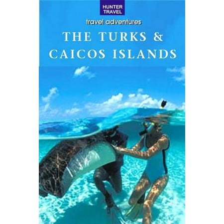 The Turks & Caicos Islands - eBook (Turks And Caicos Best Time To Visit)