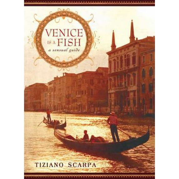 Pre-Owned Venice Is a Fish: A Sensual Guide (Hardcover) 1592404073 9781592404070