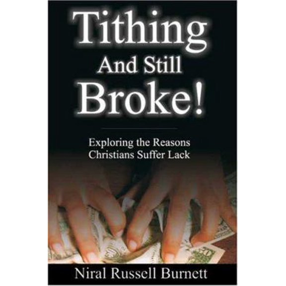 Pre-Owned Tithing and Still Broke: Exploring the Reasons Christians Suffer Lack (Paperback) 0971755116 9780971755116