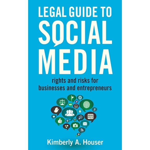 Legal Guide to Social Media : Rights and Risks for Businesses and Entrepreneurs (Paperback)