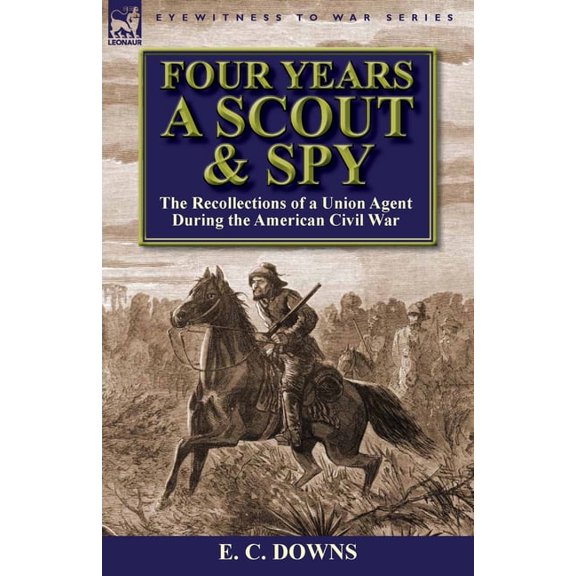 Four Years a Scout and Spy