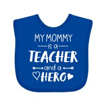 Inktastic My Mommy is a Teacher and a Hero Boys or Girls Baby Bib