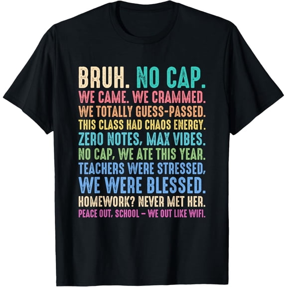 Retro Funny Bruh No Cap Last Day of School T-Shirt - Gen Z Slang Graduation Tee - Sarcastic Student Apparel - Chaos Energy Class Outfit