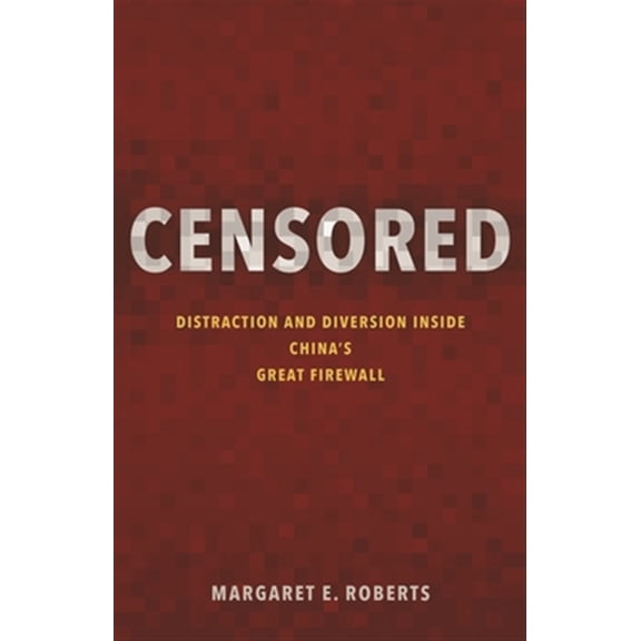 Pre-Owned Censored: Distraction and Diversion Inside China's Great Firewall, (Paperback)