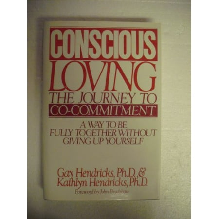 Conscious Loving: The Journey to Co-Commitment: A Way to Be Fully Together Without Giving Up Yourself, Used [Hardcover]