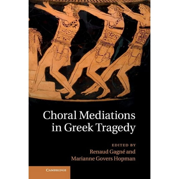 Choral Mediations in Greek Tragedy, (Hardcover)