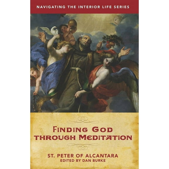 Navigating the Interior Life Finding God Through Meditation, (Paperback)