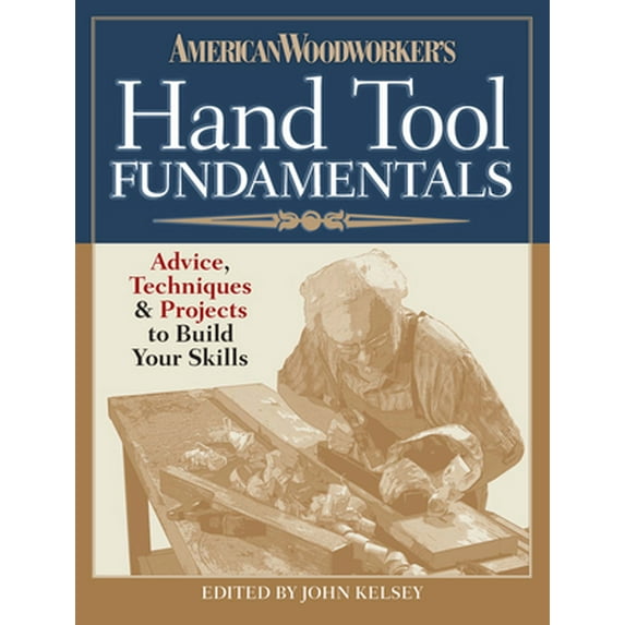 Pre-Owned American Woodworker's Hand Tool Fundamentals: Advice, Techniques and Projects to Build Your Skills (Paperback) 194003812X 9781940038124
