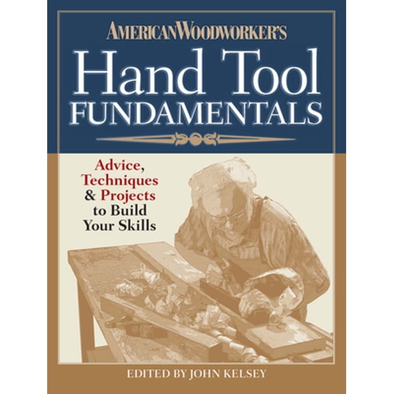 Pre-Owned American Woodworker's Hand Tool Fundamentals: Advice, Techniques and Projects to Build Your Skills (Paperback) 194003812X 9781940038124