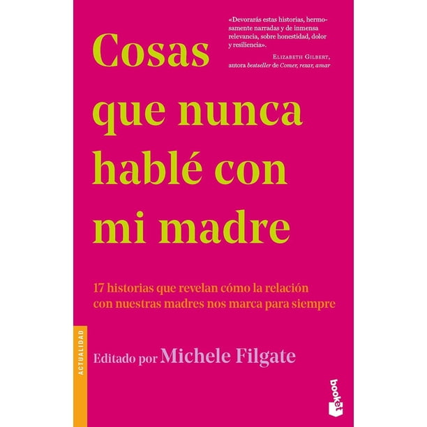 Libro Cosas Que Nunca Hable Con Mi Madre Tapa Blanda, Autor Michele Filgate, Editorial Booket Mexico